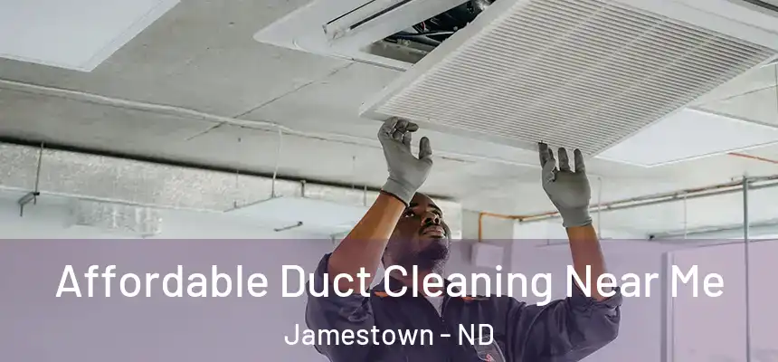  Affordable Duct Cleaning Near Me Jamestown - ND