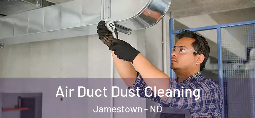  Air Duct Dust Cleaning Jamestown - ND