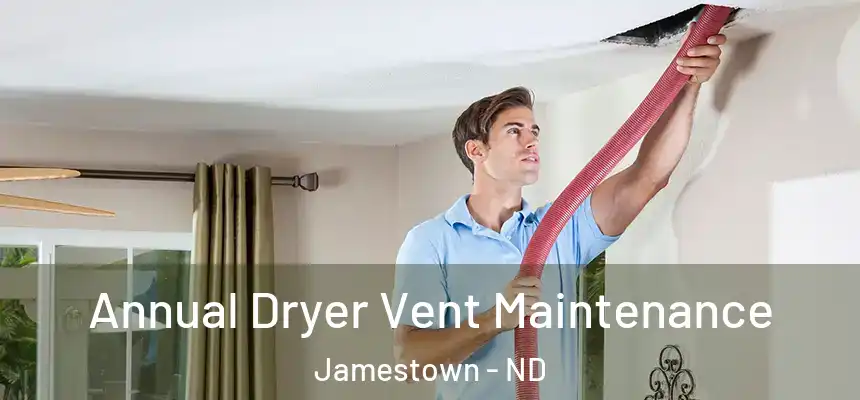  Annual Dryer Vent Maintenance Jamestown - ND