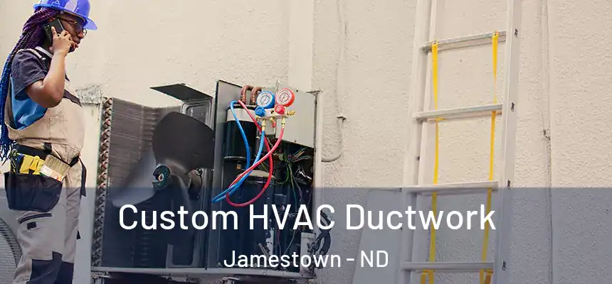  Custom HVAC Ductwork Jamestown - ND