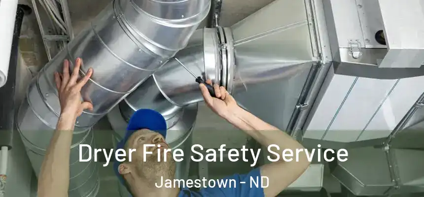  Dryer Fire Safety Service Jamestown - ND