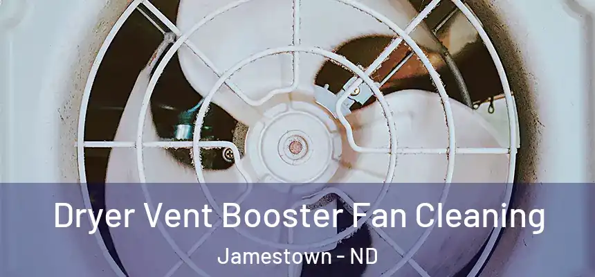 Dryer Vent Booster Fan Cleaning Jamestown - ND