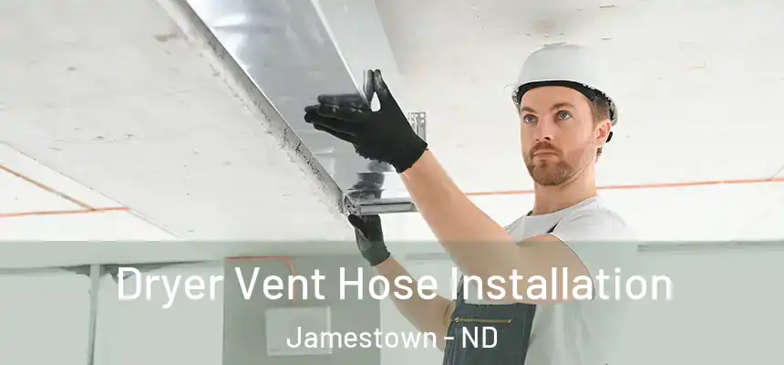  Dryer Vent Hose Installation Jamestown - ND