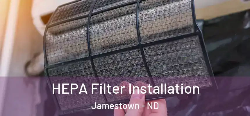  HEPA Filter Installation Jamestown - ND