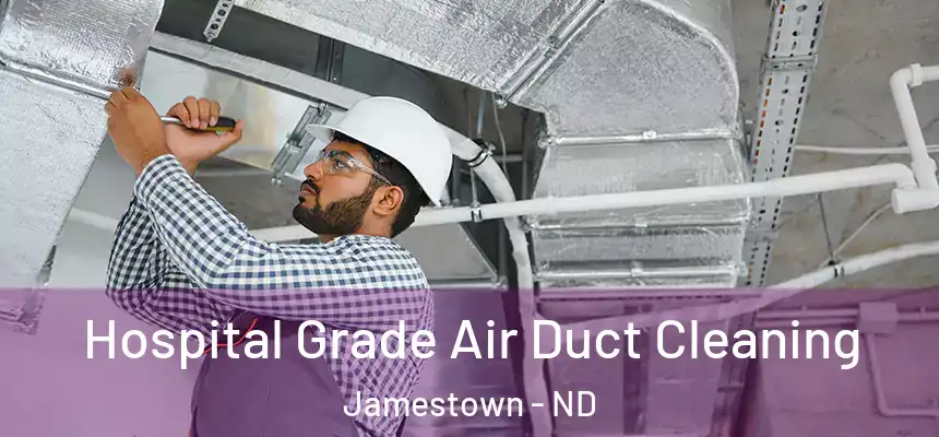  Hospital Grade Air Duct Cleaning Jamestown - ND