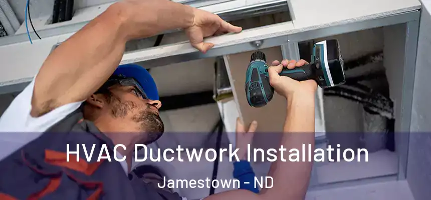  HVAC Ductwork Installation Jamestown - ND