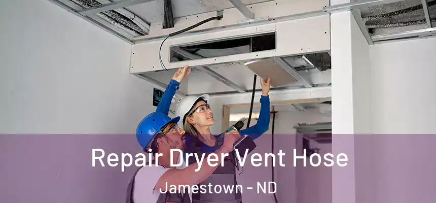  Repair Dryer Vent Hose Jamestown - ND