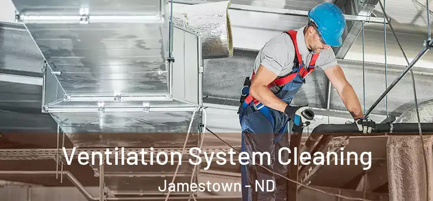  Ventilation System Cleaning Jamestown - ND
