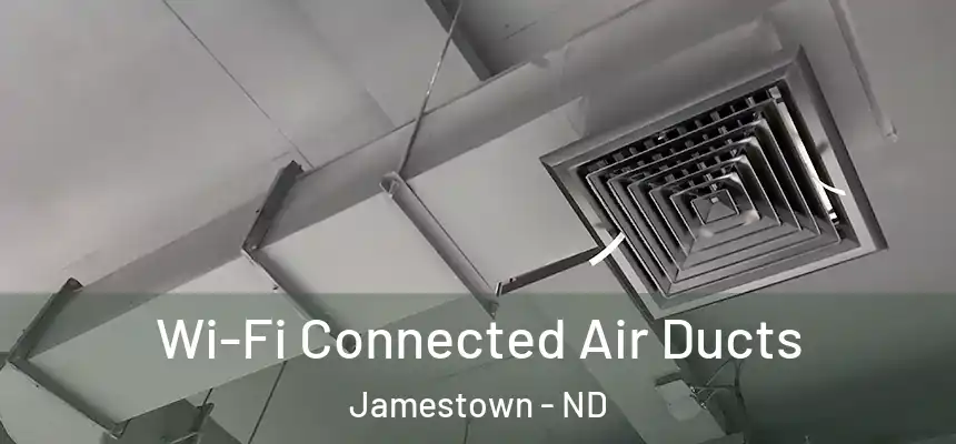  Wi-Fi Connected Air Ducts Jamestown - ND